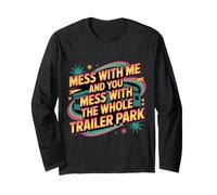 Mess with Me Face The Whole Trailer Park - Maglia a Manica