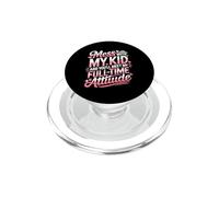 MESS WITH MY KID AND YOU'LL MEET MY FULL TIME ATTIUDE PopSockets PopGrip per MagSafe