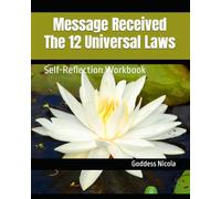Message Received The 12 Universal Laws: Self-Reflection Workbook