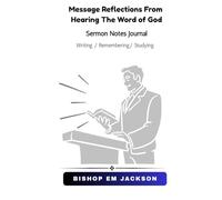 Message Reflections From Hearing The Word of God: Sermon Notes Journal