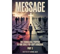 MESSAGE: The Evangelical Purpose to win souls for God’s Kingdom PART 3
