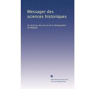 Messager des sciences historiques: Ou Archives des arts et de la bibliographie de Belgique (Volume 35) (French Edition)