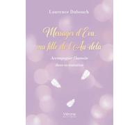 Messages d'Eva, ma fille de l'Au-delà: Accompagner l'humain dans sa mutation