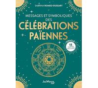 Messages et symboliques des célébrations païennes: Avec 18 cartes oracle incluses