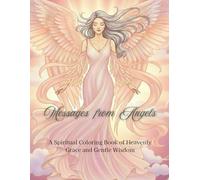 Messages from Angels: A Spiritual Coloring Book of Heavenly Grace and Gentle Wisdom