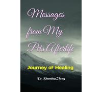 Messages from My Pets Afterlife: Journey of Healing