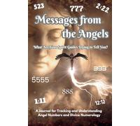 Messages from the Angels: What are Your Spirit Guides Trying to Tell You?: A Journal for Tracking and Understanding Angel Numbers and Divine Numerology