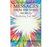 Messages from the Spirit World: Awakening Your Soul