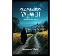 Messages from Yahweh: Before the Year 2026