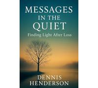 Messages in the Quiet: Finding Light After Loss