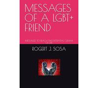 MESSAGES OF A LGBT+ FRIEND: MESSAGES TO REACH THE EXISTENTIAL CLIMAX OF LIFE