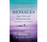 Messages: Signs, Visits, and Premonitions from Loved Ones Lost on 9/11