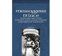 Messaggere di luce. Storia delle quacchere Katherine Evans e Sarah Cheevers prigioniere dell'inquisizione