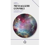 Messaggeri cosmici. L'universo, i suoi emissari e noi