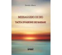 Messaggero di Dio. Tacita invasione dei barbari