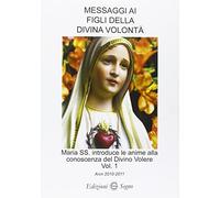 Messaggi ai figli della Divina volontà. Anni 2010-2011 (Vol. 1)
