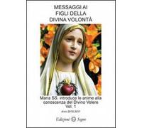Messaggi ai figli della Divina volontà. Vol. 1: Anni 2010-2011.