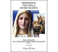 Messaggi ai figli della Divina Volontà. Vol. 3