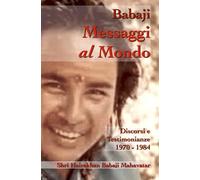 Messaggi al Mondo: Discorsi di Shri Babaji (Hairakhan Baba) e testimonianze 1970 - 1984: 1