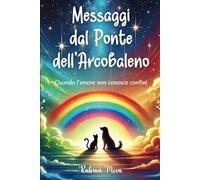 Messaggi dal Ponte dell’Arcobaleno: Quando l'amore non conosce confini