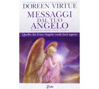 Messaggi del tuo angelo. Quello che il tuo angelo vuole farti sapere