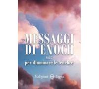 Messaggi di Enoch. Vol. 7: Per illuminare le tenebre.