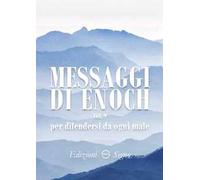 Messaggi di Enoch. Vol. 9: Per difendersi da ogni male.