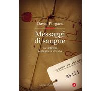 Messaggi di sangue. La violenza nella storia d'Italia - Forgacs David