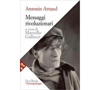 Messaggi rivoluzionari - Artaud Antonin