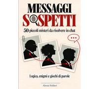 Messaggi sospetti: 50 piccoli misteri da risolvere in chat