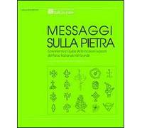 Messaggi sulla pietra. Censimento e studio delle incisioni rupestri del Parco Nazionale Val Grande