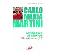 Messaggio ai giovani. «Abbiate coraggio!»