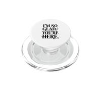 Messaggio commovente con scritta "I'm So Glad You're Here PopSockets PopGrip per MagSafe