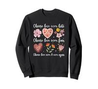 Messaggio floreale "Choose Love Over Hate Fear Again" Felpa