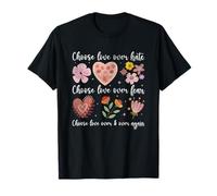 Messaggio floreale "Choose Love Over Hate Fear Again" Maglietta