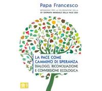 Messaggio per la celebrazione della 53ª Giornata mondiale della pace. La pace come cammino di speranza, dialogo, riconciliazione e conversione ecologica