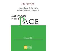 Messaggio per la celebrazione della 54ª Giornata mondiale della pace. La cultura della cura come percorso di pace