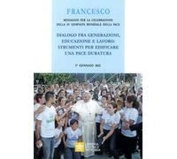 Messaggio per la celebrazione della 55ª Giornata mondiale della pace. Dialogo fra generazioni, educazione e lavoro: strumenti per edificare una pace duratura