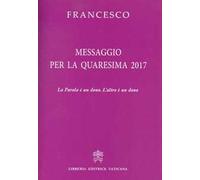 Messaggio per la Quaresima 2017. La Parola è un dono. L'altro è un dono