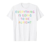 Messaggio Positivo Everything is Going to be Alright Design Maglietta