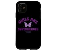 Messaggio viola con farfalla "Girls Are Superheroes Too" Custodia per iPhone 11