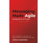 Messaging Made Agile: Strategy First, AI Second