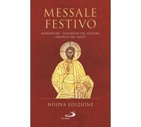 Messale festivo. Domeniche - Solennità del Signore - Proprio dei Santi - A...