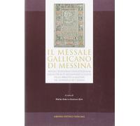 Messale gallicano di Messina. Missale secundum consuetudinem e Messanensis Ecclesiae della Biblioteca Agatina del Seminario di Catania (1499). Ediz. anastatica