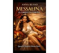 Messalina - Il Corpo e la Corona: Quando il Desiderio Diventa Potere