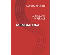MESSALINA: LA FELLATIO IMPERIALE