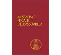 Messalino feriale dell'assemblea. Testi ufficiali completi con breve commento alle letture e orientamenti per la preghiera e per la vita. Ediz. a caratteri grandi