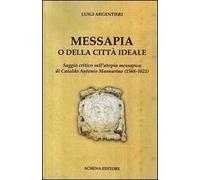 Messapia o della città ideale. Saggio critico sull'utopia messapica di Cataldo Mannarino (1568-1621)