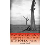 Messay Kebede Radicalism and Cultural Dislocation in Ethiopia (Copertina rigida)