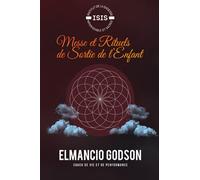 MESSE ET RITUELS DE SORTIE DE L'ENFANT: Symbolismes-Arcanes-Pratiques